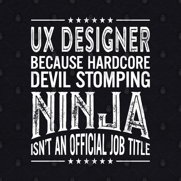 UX designer Because Hardcore Devil Stomping Ninja Isn't An Official Job Title by RetroWave